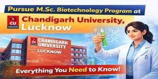 Pursue M.Sc. Biotechnology Program at Chandigarh University, Lucknow - Everything You Need to Know
